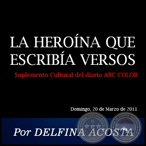 LA HEROÍNA QUE ESCRIBÍA VERSOS - Por DELFINA ACOSTA - Domingo, 20 de Marzo de 2011